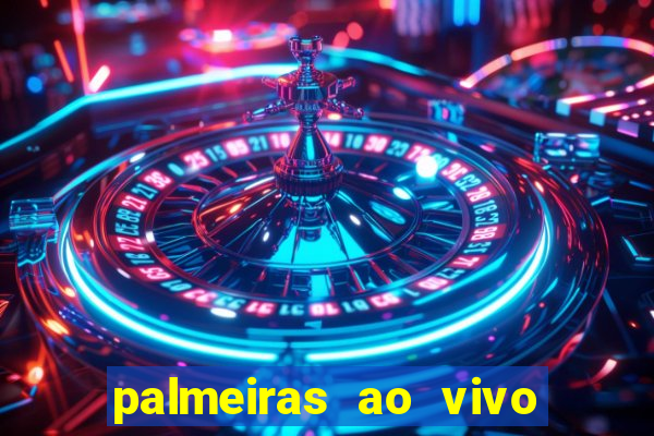 palmeiras ao vivo futebol play hd